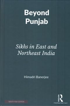 Beyond Punjab: Sikhs in East and Northeast India