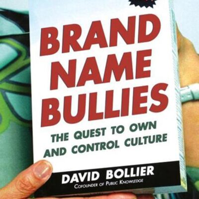 Brand Name Bullies: The Quest to Own and Control Culture