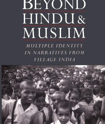 Beyond Hindu and Muslim: Multiple Identity in Narratives from Village India