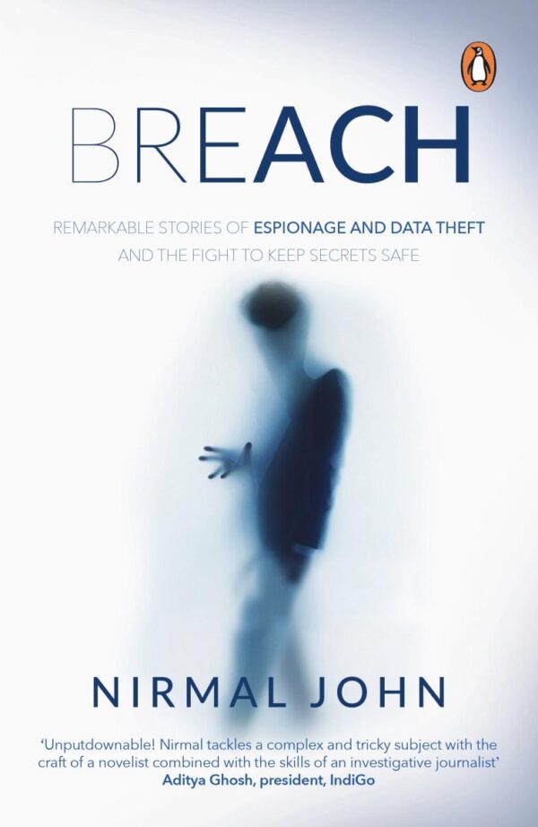 Breach: Remarkable Stories of Espionage: Remarkable Stories of Espionage and Data Theft and the Fight to Keep Secrets Safe