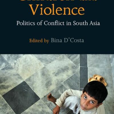 Children and Violence: Politics of Conflict in South Asia