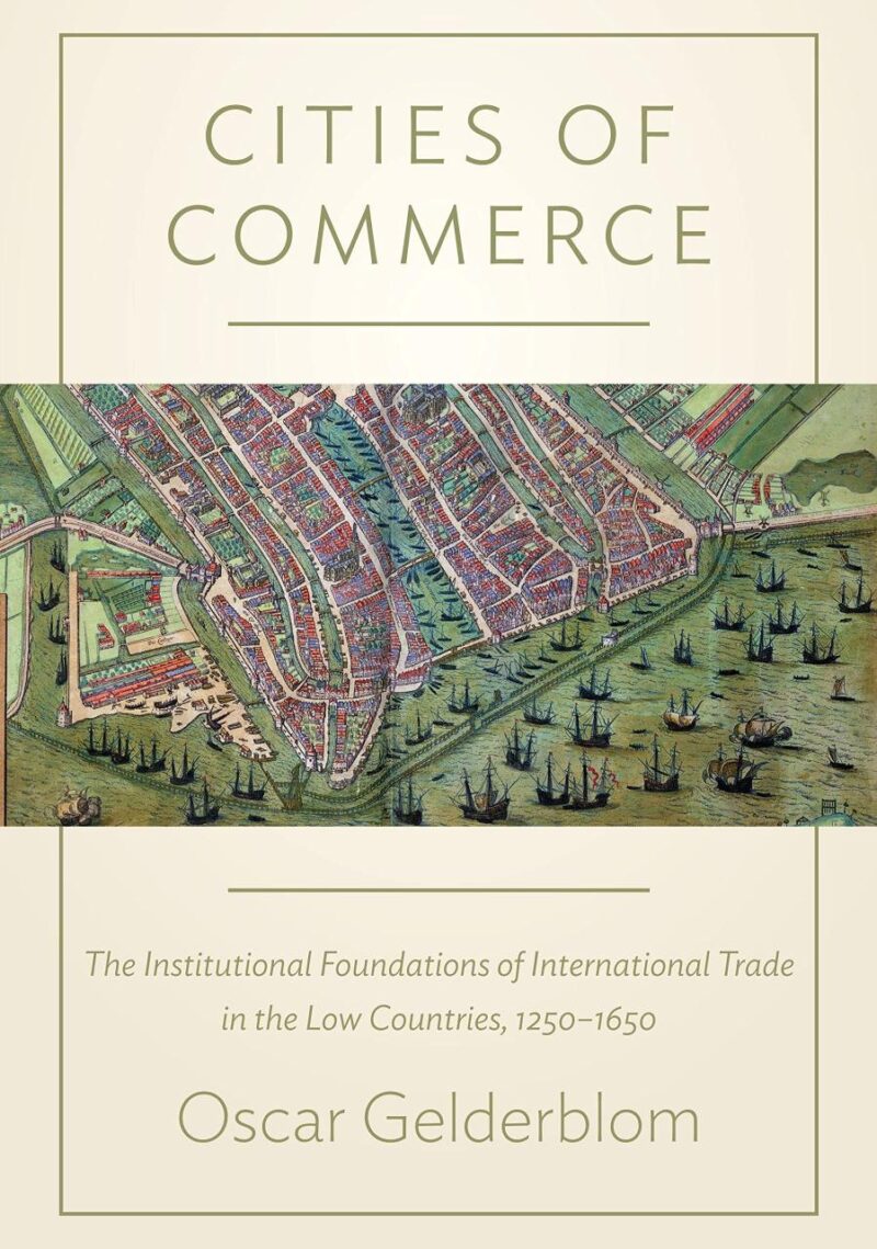 Cities of Commerce: The Institutional Foundations of International Trade in the Low Countries