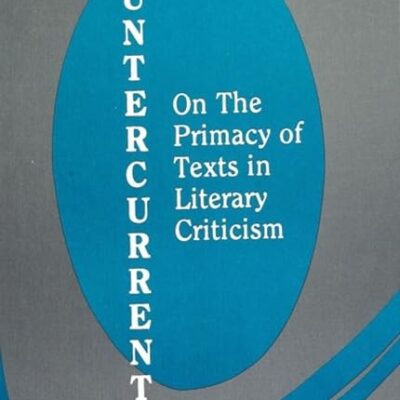 Countercurrents: On the Primacy of Texts in Literary Criticism (SUNY series