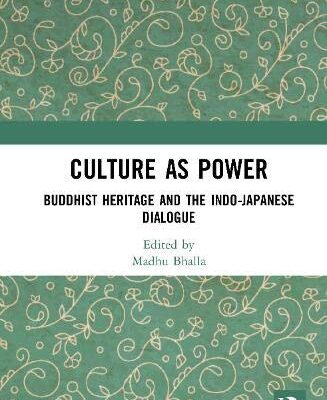 Culture as Power: Buddhist Heritage and the Indo-Japanese Dialogue