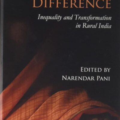 DYNAMICS OF DIFFERENCE: INEQUALITY AND TRANSFORMATION IN RURAL INDIA ()