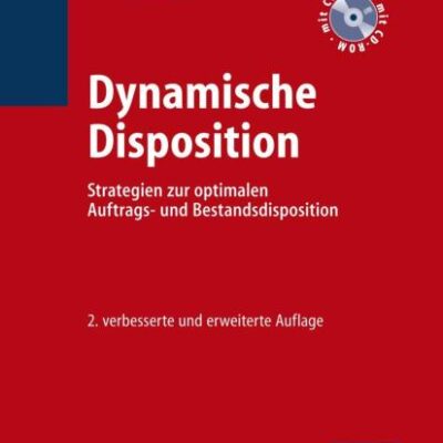 Dynamische Disposition: Strategien Zur Optimalen Auftrags- Und Bestandsdisposition (Vdi-buch)