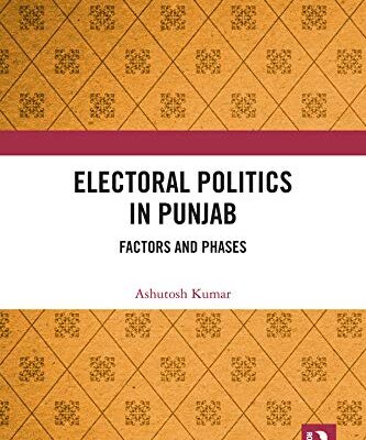 Electoral Politics in Punjab: Factors and Phases