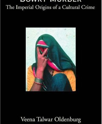 Dowry Murder: The Imperial Origins of a Cultural Crime