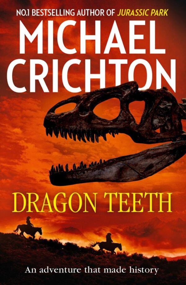 Dragon Teeth: From the author of Jurassic Park and the creator of the original Westworld