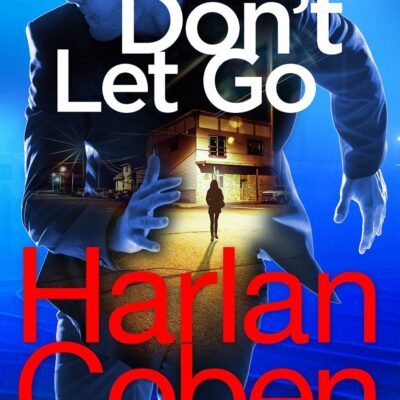 Don't Let Go: from the #1 bestselling creator of the hit Netflix series The Stranger