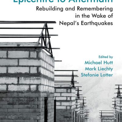 Epicentre to Aftermath: Rebuilding and Remembering in the Wake of Nepal's Earthquakes