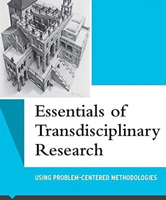 Essentials of Transdisciplinary Research: Using Problem-Centered Methodologies