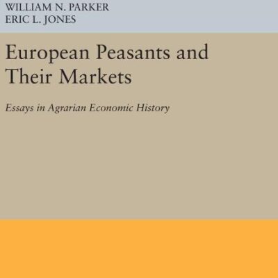 European Peasants and Their Markets: Essays in Agrarian Economic History: 1371 (Princeton Legacy Library)