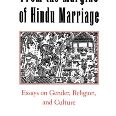 From the Margins of Hindu Marriage: Essays on Gender