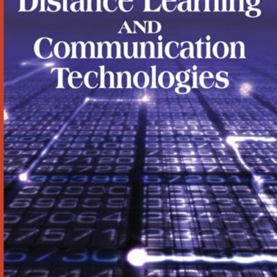 Future Directions in Distance Learning and Communication Technologies (Advances in Distance Education Technologies)