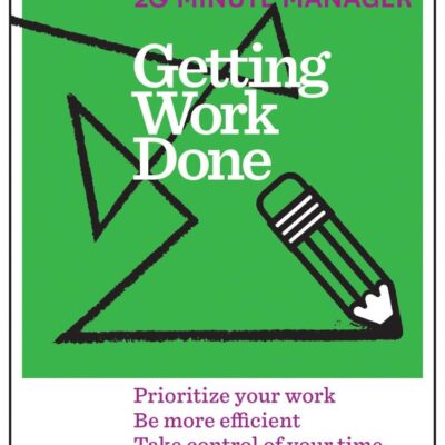 Getting Work Done (HBR 20-Minute Manager