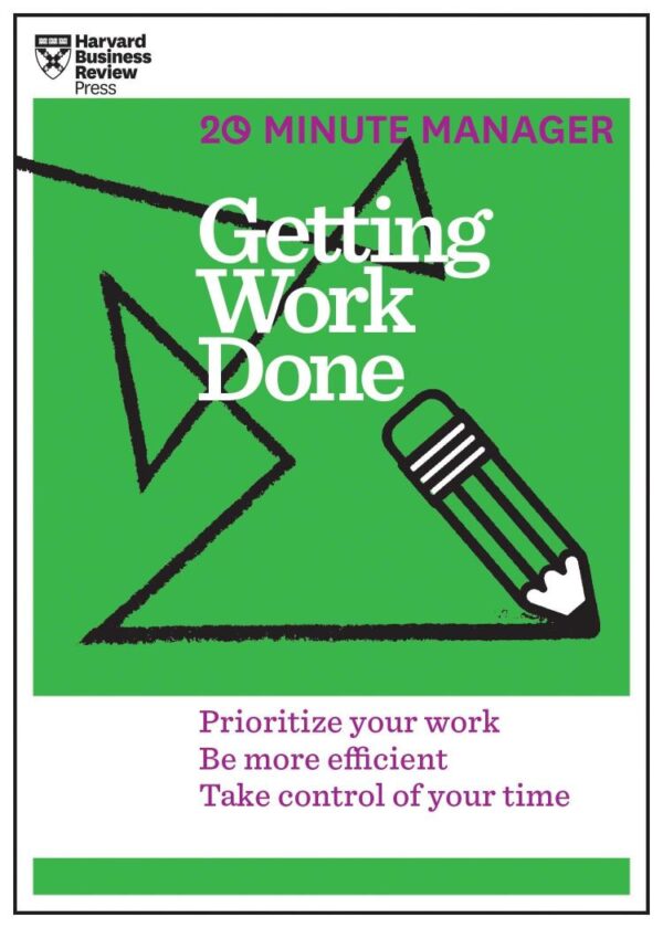 Getting Work Done (HBR 20-Minute Manager