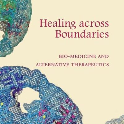 Healing across Boundaries: Bio-medicine and Alternative Therapeutics