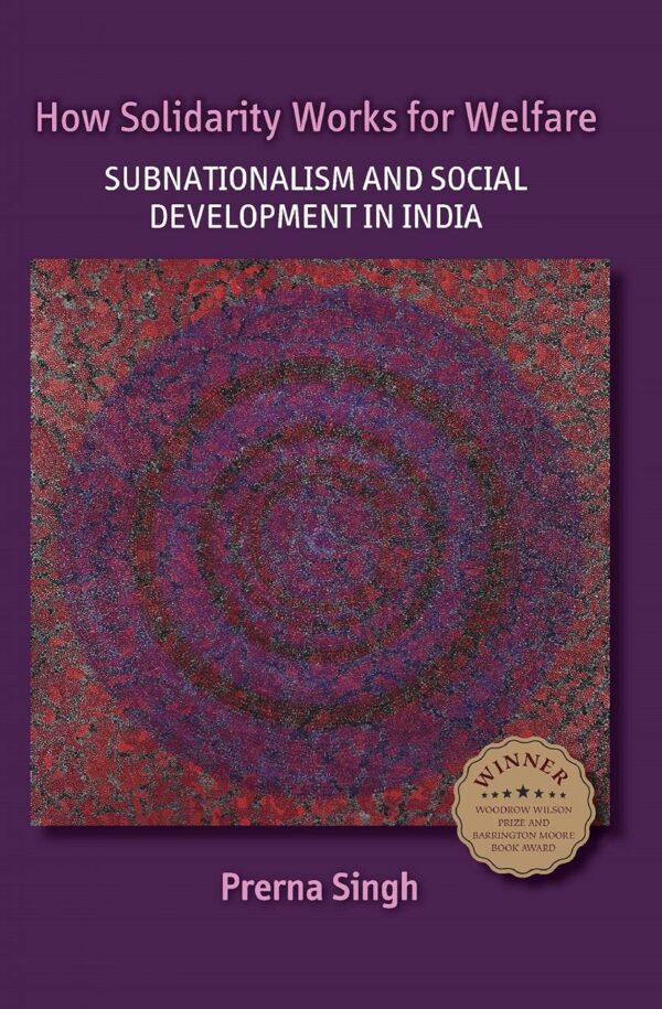 How Solidarity Works for Welfare: Subnationalism and Social Development in India