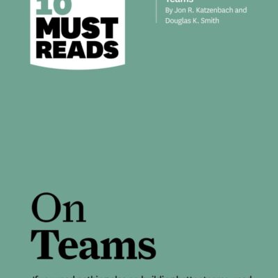 HBR'S 10 Must Reads: On Teams