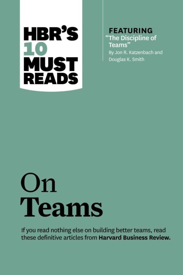 HBR'S 10 Must Reads: On Teams