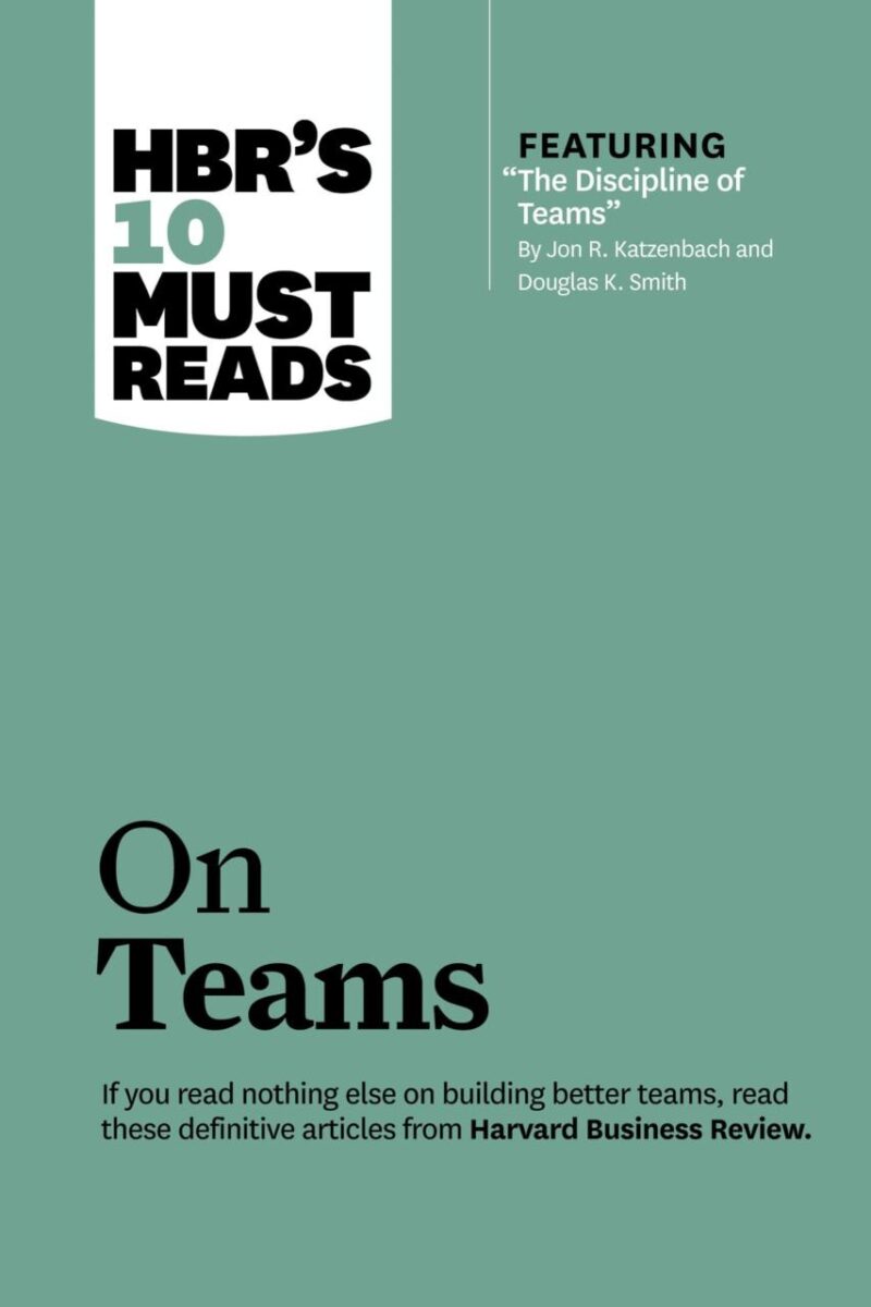HBR'S 10 Must Reads: On Teams