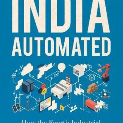 India Automated: How the Fourth Industrial Revolution is Transforming India