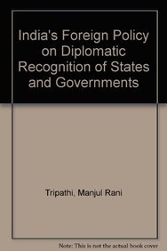 India's Foreign Policy on Diplomatic Recognition of States and Governments