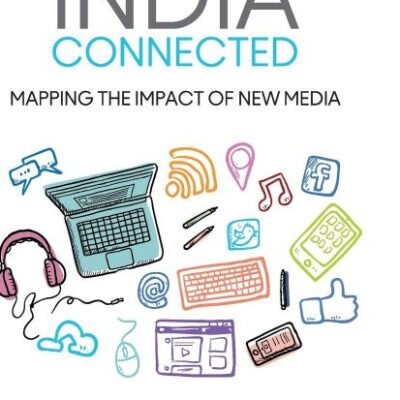 India Connected: Mapping the Impact of New Media