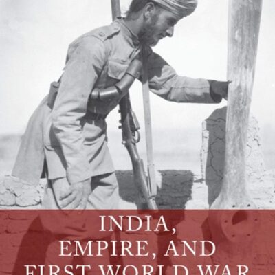 INDIA EMPIRE AND THE FIRST WORLD WAR CULTURE: WRITINGS