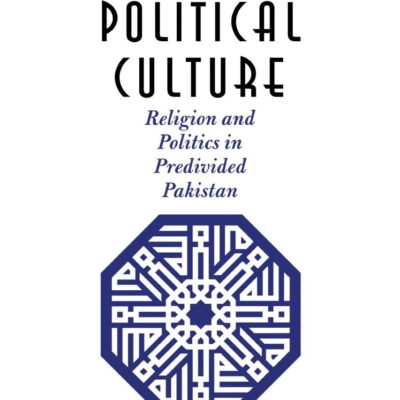 Islam`s Political Culture: Religion and Politics in Predivided Pakistan
