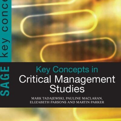 Key Concepts in Critical Management Studies (SAGE Key Concepts)