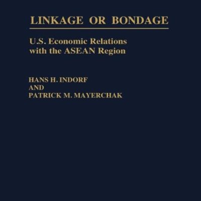 Linkage or Bondage: U.S. Economic Relations with the ASEAN Region: 91 (Contributions in Economics & Economic History)