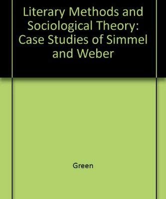 Literary Methods and Sociological Theory: Case Studies of Simmel and Weber