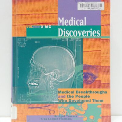 Medical Discoveries: Medical Breakthroughs and the People Who Developed Them: 3
