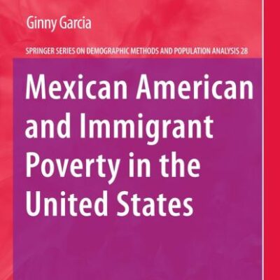 Mexican American and immigrant Poverty in the United States: 28 (The Springer Series on Demographic Methods and Population Analysis)