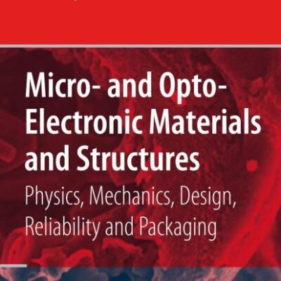 MICRO AND OPTO-ELECTRONIC MATERIALS AND STRUCTURES: PHYSICS