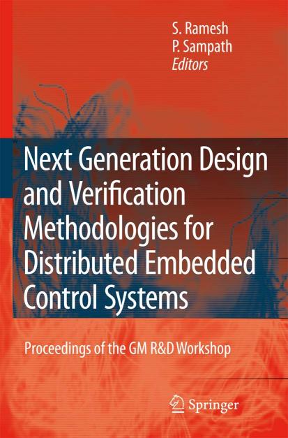 Next Generation Design and Verification Methodologies for Distributed Embedded Control Systems: Proceedings of the GM R&D Workshop