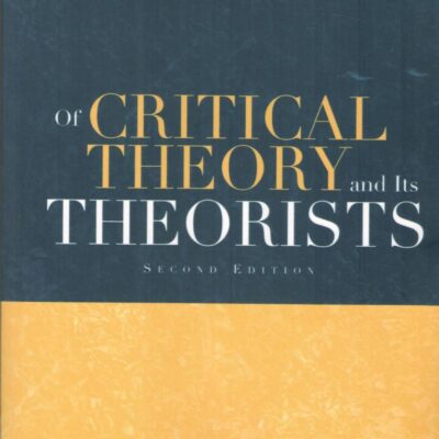 Of Critical Theory and its Theorists (Second Edition)