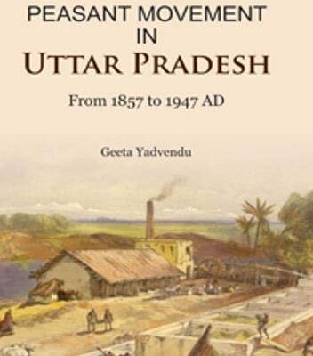 Peasant Movement in Uttar Pradesh: From 1857 to 1947 AD