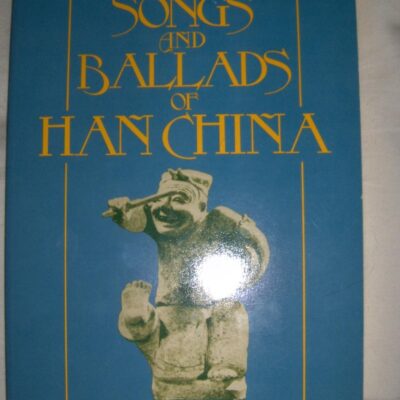 Popular Songs and Ballads of Han China