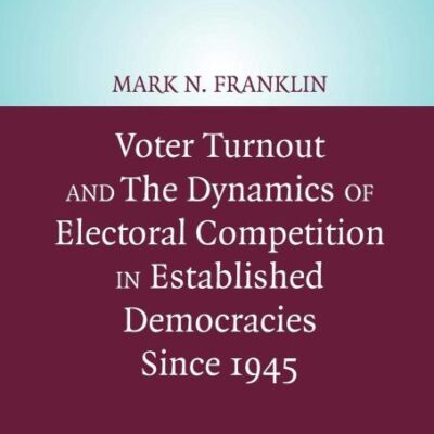Voter Turnout and the Dynamics of Electoral Competition in Established Democracies Since 1945