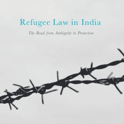 Refugee Law in India: The Road From Ambiguity to Protection