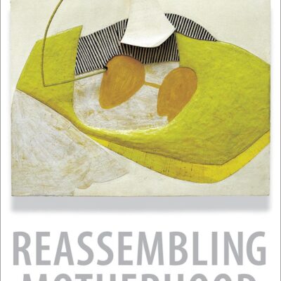 Reassembling Mothershood: Procreation and Care in a Globalized World