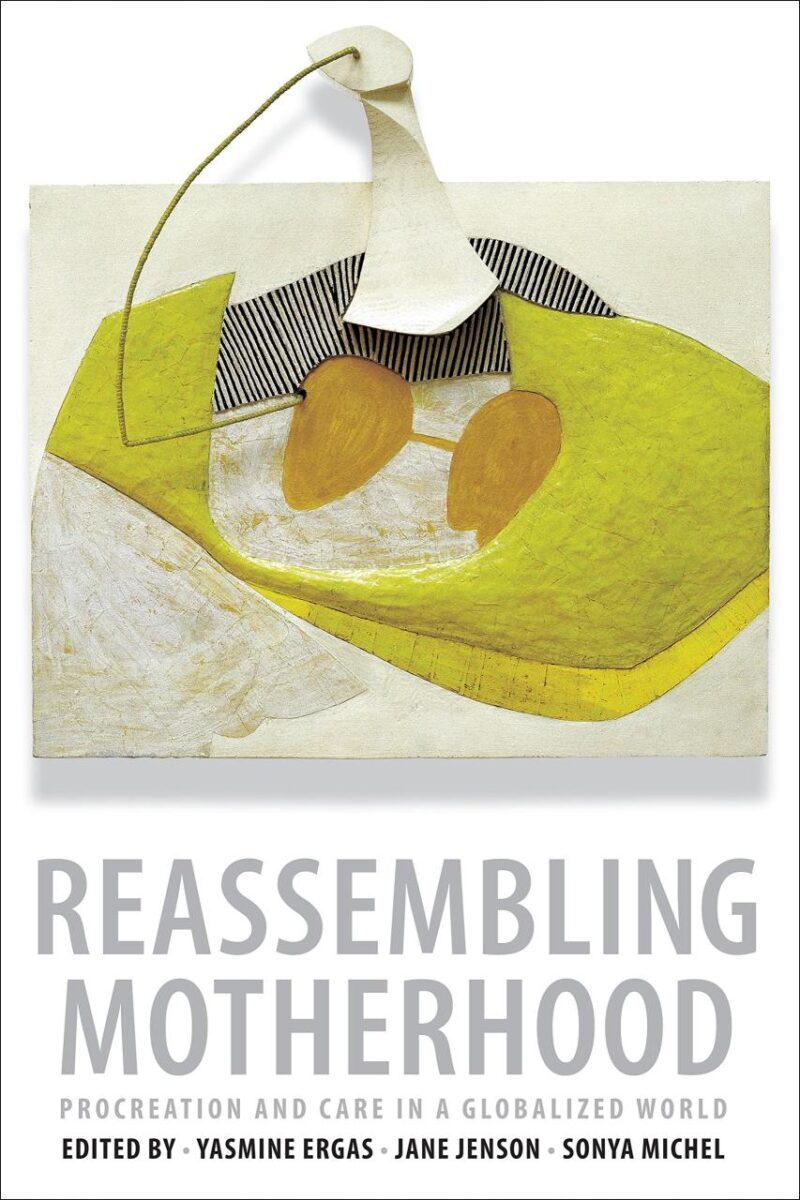 Reassembling Mothershood: Procreation and Care in a Globalized World