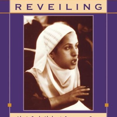 Revealing Reveiling: Islamist Gender Ideology in Contemporary Egypt