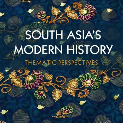 South Asia's Modern History: Thematic Perspectives