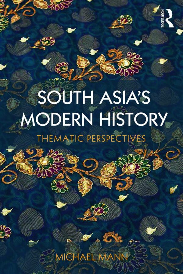 South Asia's Modern History: Thematic Perspectives