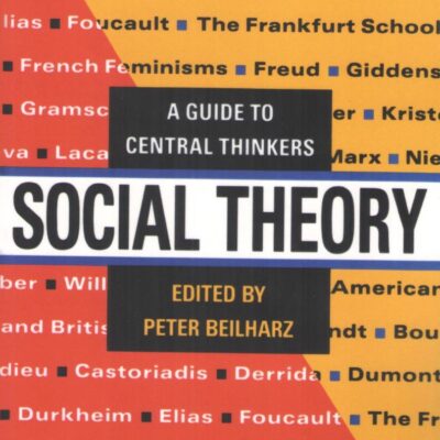 Social Theory: A Guide to Central Thinkers