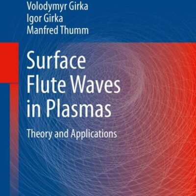 Surface Flute Waves in Plasmas: Theory and Applications: 79 (Springer Series on Atomic